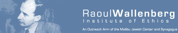 Raoul Wallenberg Institute of Ethics: An Outreach Arm of the Malibu Jewish Center and Synagogue